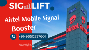 Siglift’s Airtel Mobile Signal Boosters